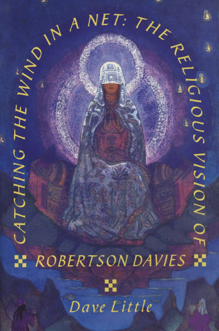 Catching the Wind in a Net: The Religious Vision of Robertson Davies - ECW Press
