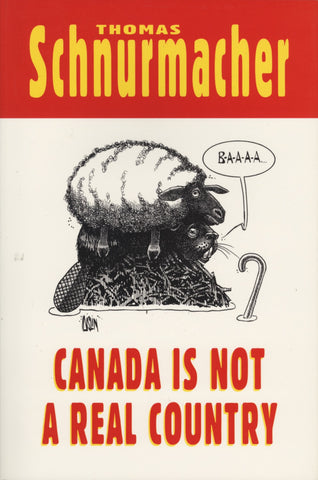 Canada is Not a Real Country - ECW Press
