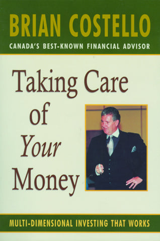 Taking Care of Your Money: Multi-Dimensional Investing That Works - ECW Press
