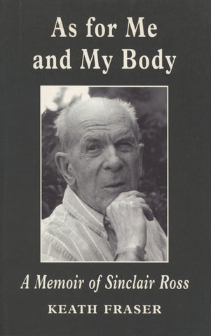 As For Me and My Body: A Memoir of Sinclair Ross - ECW Press
