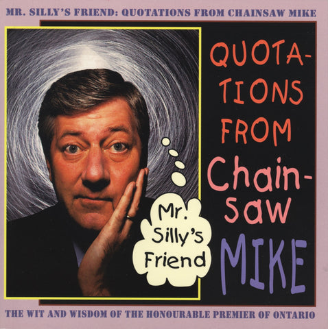 Mr. Silly's Friend: Quotations from Chainsaw Mike - ECW Press
