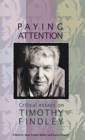 Paying Attention: Critical Essays on Timothy Findley - ECW Press
