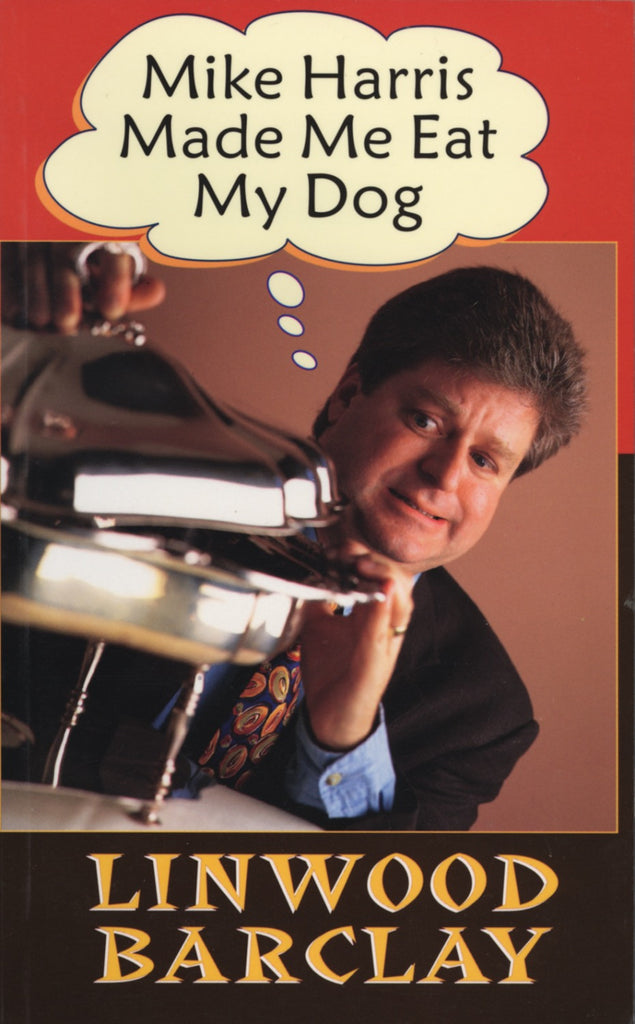 Mike Harris Made Me Eat My Dog - ECW Press
