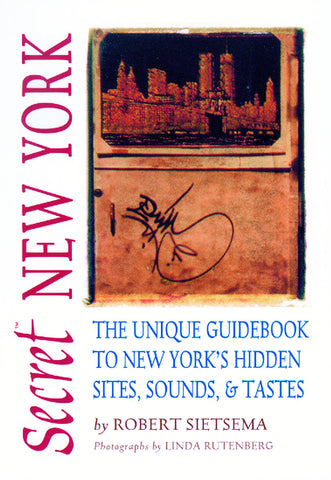 Secret New York: The Unique Guidebook to New York's Hidden Sites, Sounds, and Tastes - ECW Press
