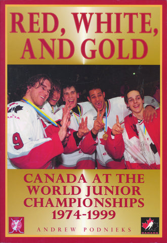 Red, White, And Gold: Canada at the World Junior Hockey Championships 1974-1999 - ECW Press
