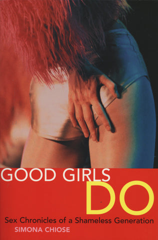 Good Girls Do: Sex Chronicles of a Shameless Generation - ECW Press
