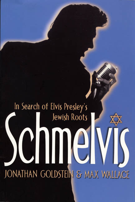 Schmelvis by Max Wallace and Jonathan Goldstein, ECW Press