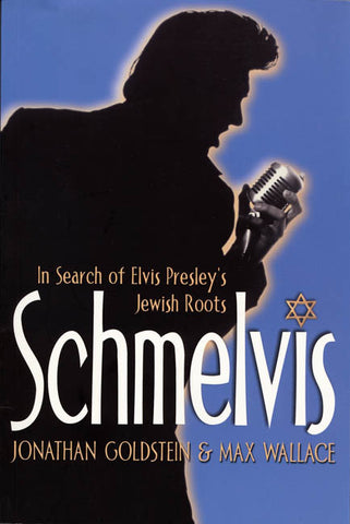 Schmelvis by Max Wallace and Jonathan Goldstein, ECW Press