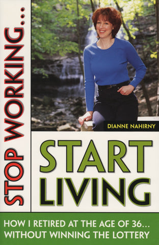 Stop Working...Start Living: How I Retired at 36 (but never made more than $26,000 a year) - ECW Press
