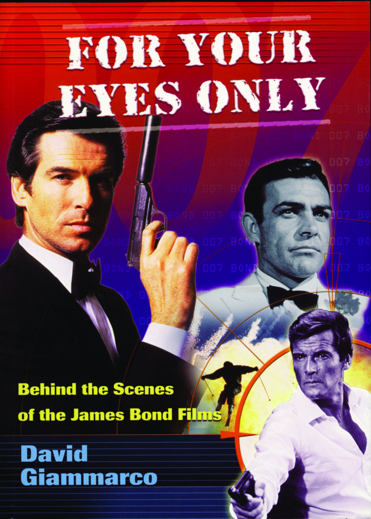 For Your Eyes Only: Behind the Scenes of the James Bond Films - ECW Press
