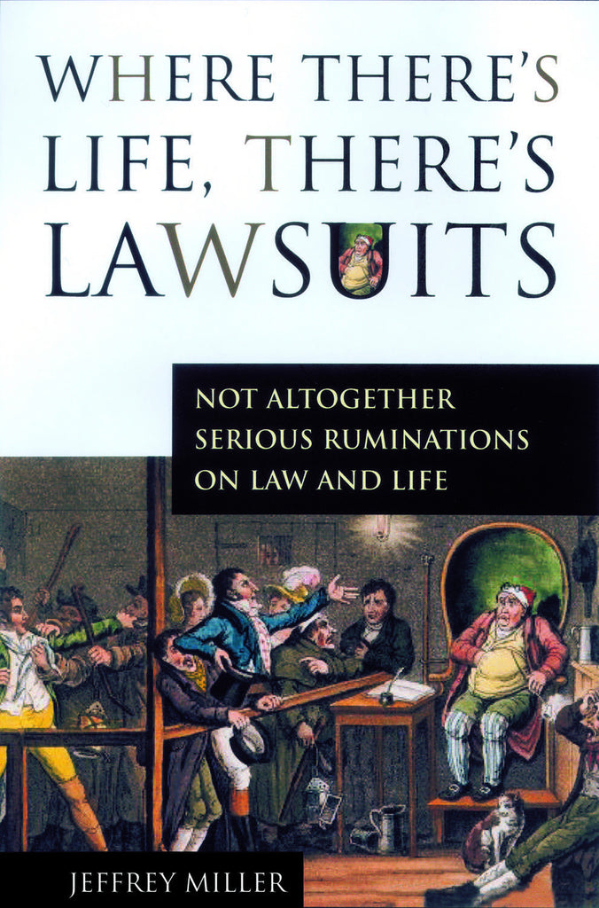 Where There's Life, There's Lawsuits: Not Altogether Serious Ruminations on Law and Life - ECW Press
