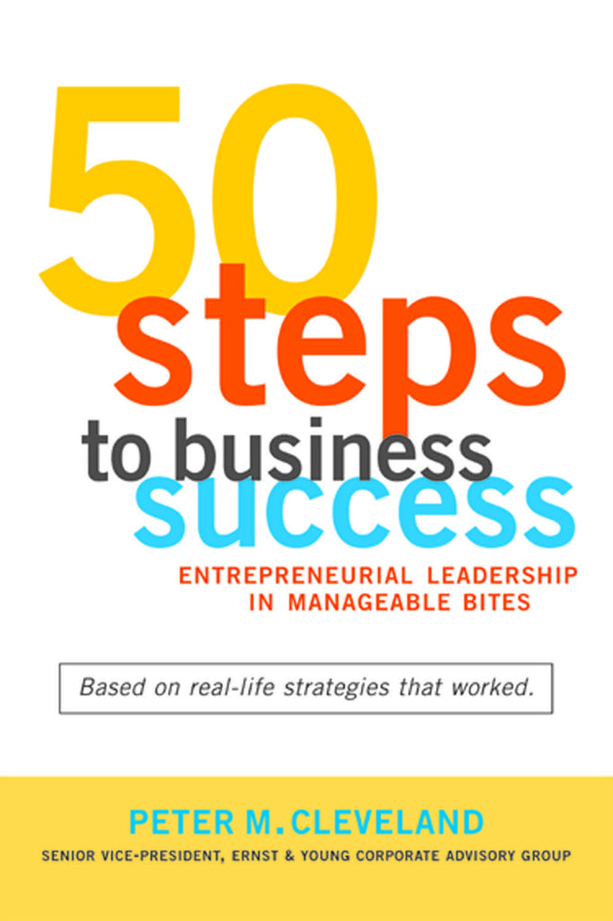 50 Steps To Business Success: Entrepreneurial Leadership in Manageable Bites - ECW Press
