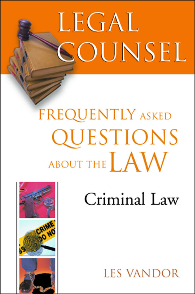 Legal Counsel, Book Four: Criminal Law: Frequently Asked Questions about the Law - ECW Press
