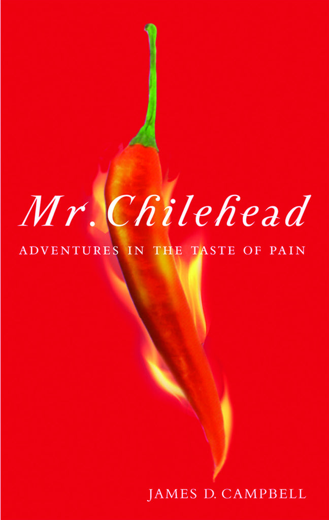 Mr. Chilehead: Adventures in the Taste of Pain - ECW Press
