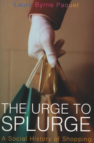 The Urge to Splurge: A Social History of Shopping - ECW Press

