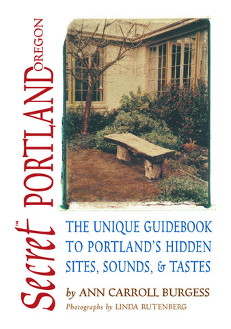Secret Portland, Oregon: The Unique Guidebook to Portland's Hidden Sites, Sounds, and Tastes - ECW Press
