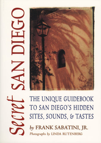 Secret San Diego: The Unique Guidebook to San Diego's Hidden Sites, Sounds, and Tastes - ECW Press
