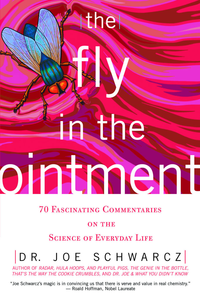 The Fly in the Ointment: 70 Fascinating Commentaries on the Science of Everyday Life - ECW Press
