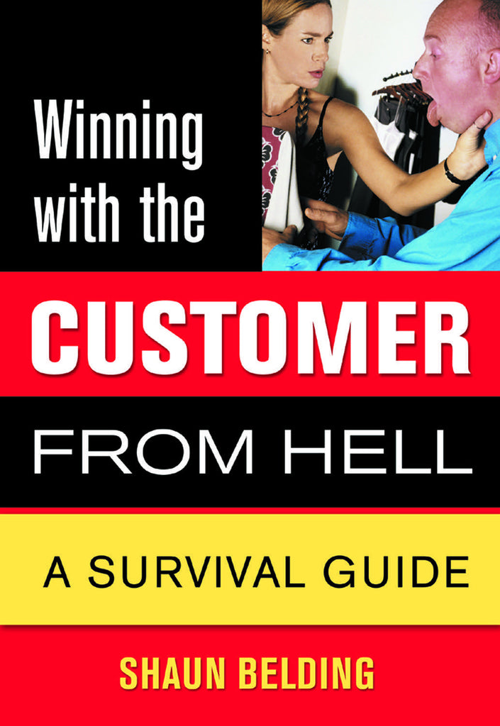 Winning with the Customer from Hell: A Survival Guide - ECW Press
