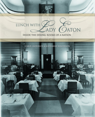 Lunch with Lady Eaton: Inside the Dining Rooms of a Nation - ECW Press
