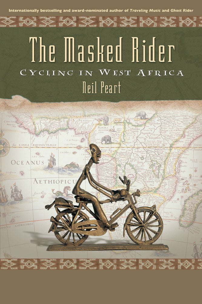 The Masked Rider: Cycling in West Africa by Neil Peart, ECW Press 