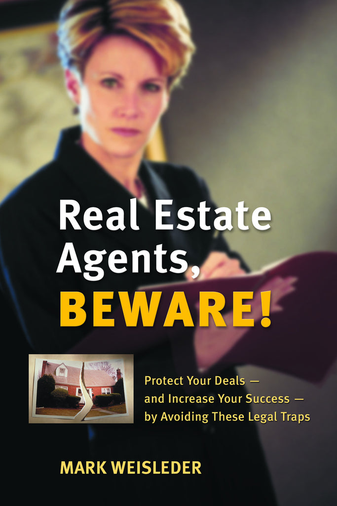 Real Estate Agents, Beware!: Protect Your Deals – and Increase Your Success – by Avoiding These Legal Traps - ECW Press
