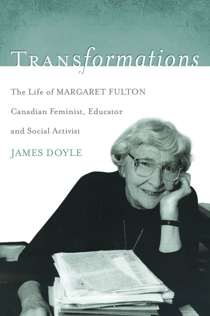 Transformations: The Life of Margaret Fulton, Canadian Feminist, Educator, and Social Activist - ECW Press
