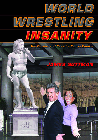 World Wrestling Insanity: The Decline and Fall of a Family Empire - ECW Press
