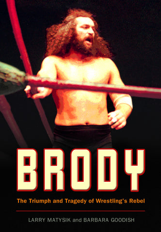 Brody: The Triumph and Tragedy of Wrestling’s Rebel - ECW Press
