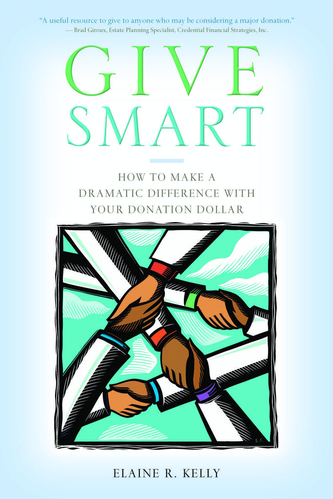 Give Smart: How to Make a Dramatic Difference with Your Donation Dollar - ECW Press
