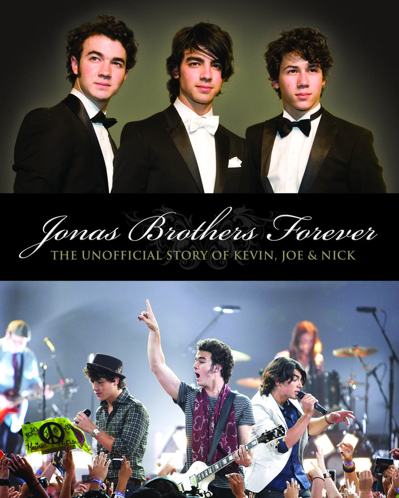 Jonas Brothers Forever: The Unofficial Story of Kevin, Joe and Nick - ECW Press
