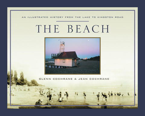 The Beach: An Illustrated History from the Lake to Kingston Road - ECW Press
