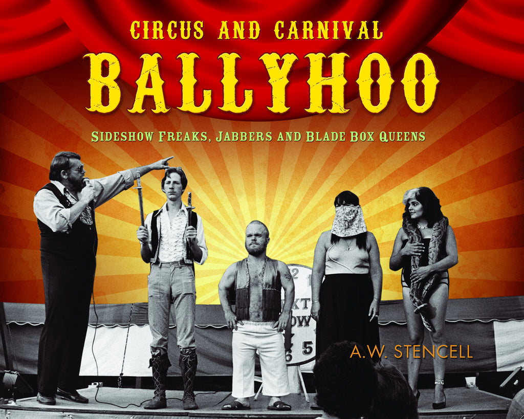 Circus and Carnival Ballyhoo: Sideshow Freaks, Jabbers and Blade Box Queens - ECW Press
