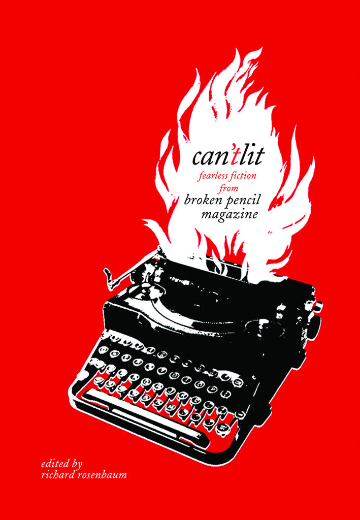 Can’t Lit: Fearless Fiction from Broken Pencil Magazine - ECW Press
