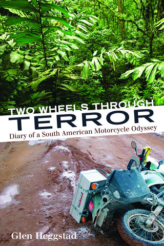 Two Wheels Through Terror: Diary of a South American Motorcycle Odyssey - ECW Press
