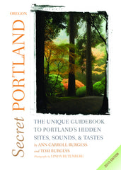 Secret Portland, Oregon 2010: The Unique Guidebook to Portland's Hidden Sites, Sounds, & Tastes - ECW Press
