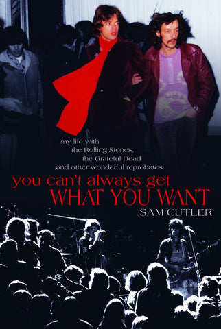 You Can’t Always Get What You Want: My Life with the Rolling Stones, the Grateful Dead and other wonderful Reprobates - ECW Press
