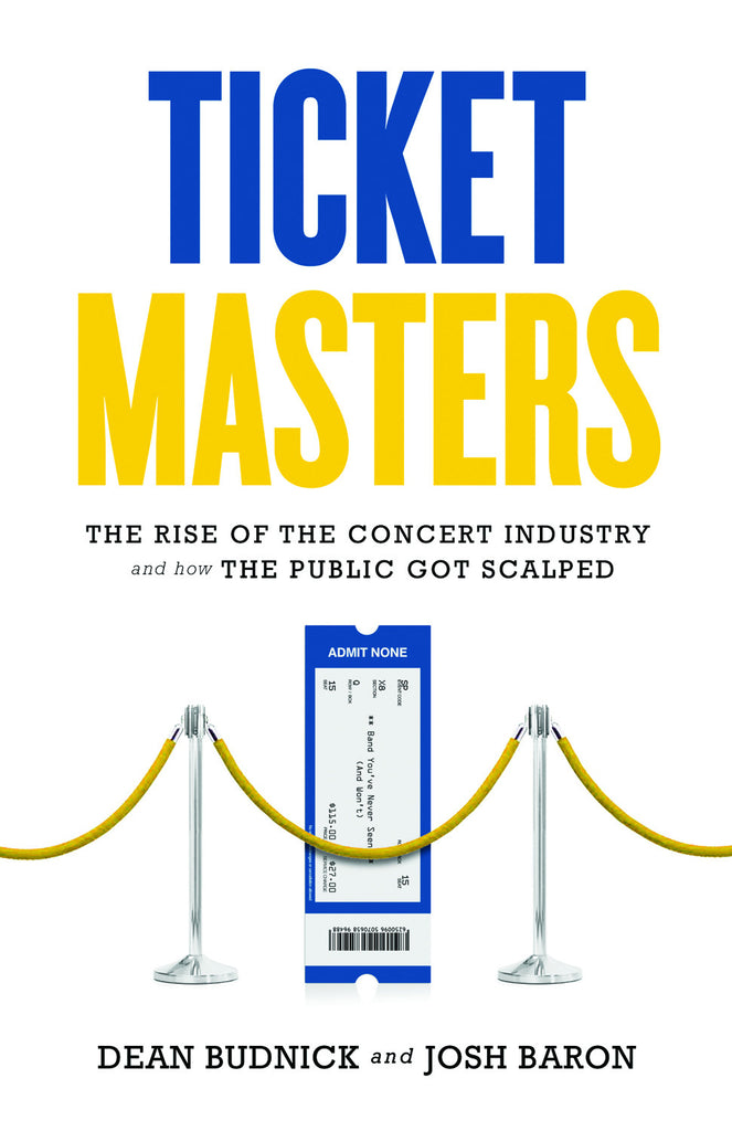 Ticket Masters: The Rise of the Concert Industry and How the Public Got Scalped - ECW Press
