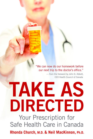 Take As Directed: Your Prescription for Safe Health Care in Canada - ECW Press
