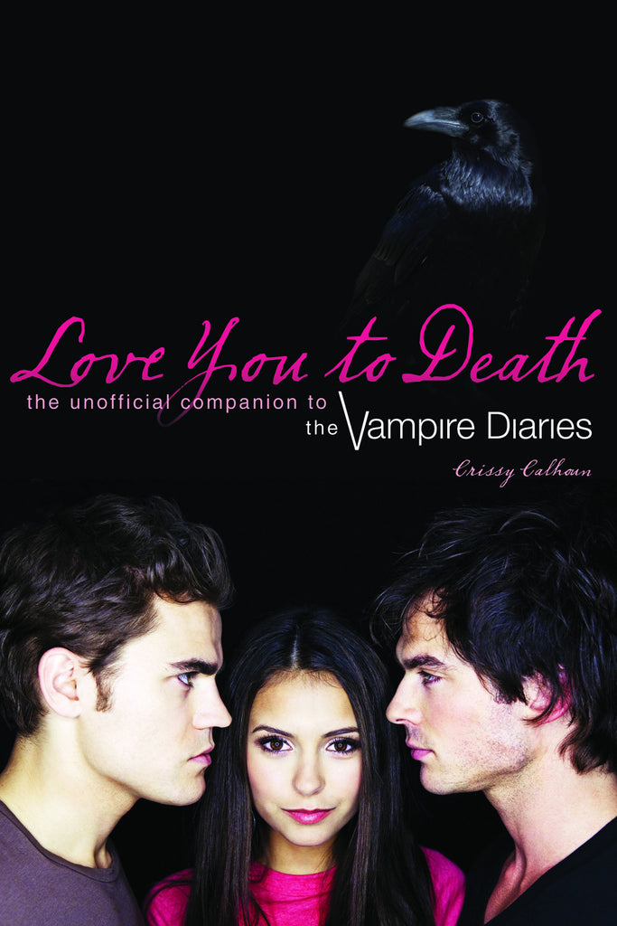 Love You to Death: The Unofficial Companion to The Vampire Diaries - ECW Press
