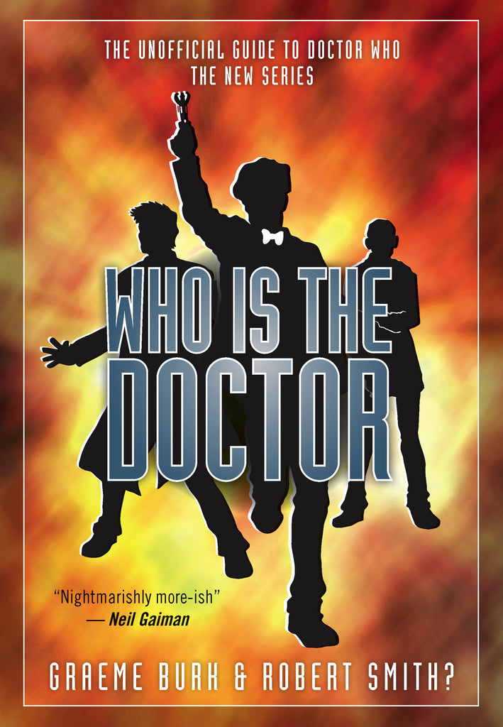 Who Is The Doctor: The Unofficial Guide to Doctor Who — The New Series - ECW Press
