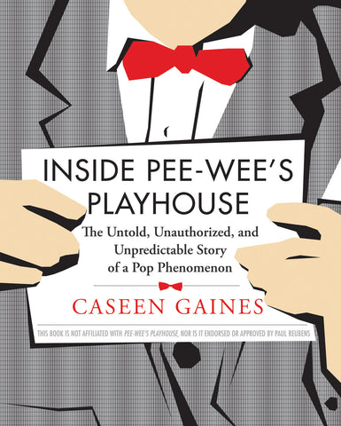 Inside Pee-wee’s Playhouse: The Untold, Unauthorized, and Unpredictable Story of a Pop Phenomenon - ECW Press
