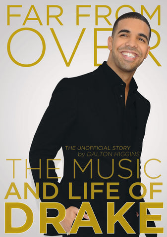Far From Over: The Music and Life of Drake, The Unofficial Story - ECW Press
