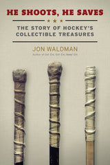 He Shoots, He Saves: The Story of Hockey’s Collectible Treasures - ECW Press
