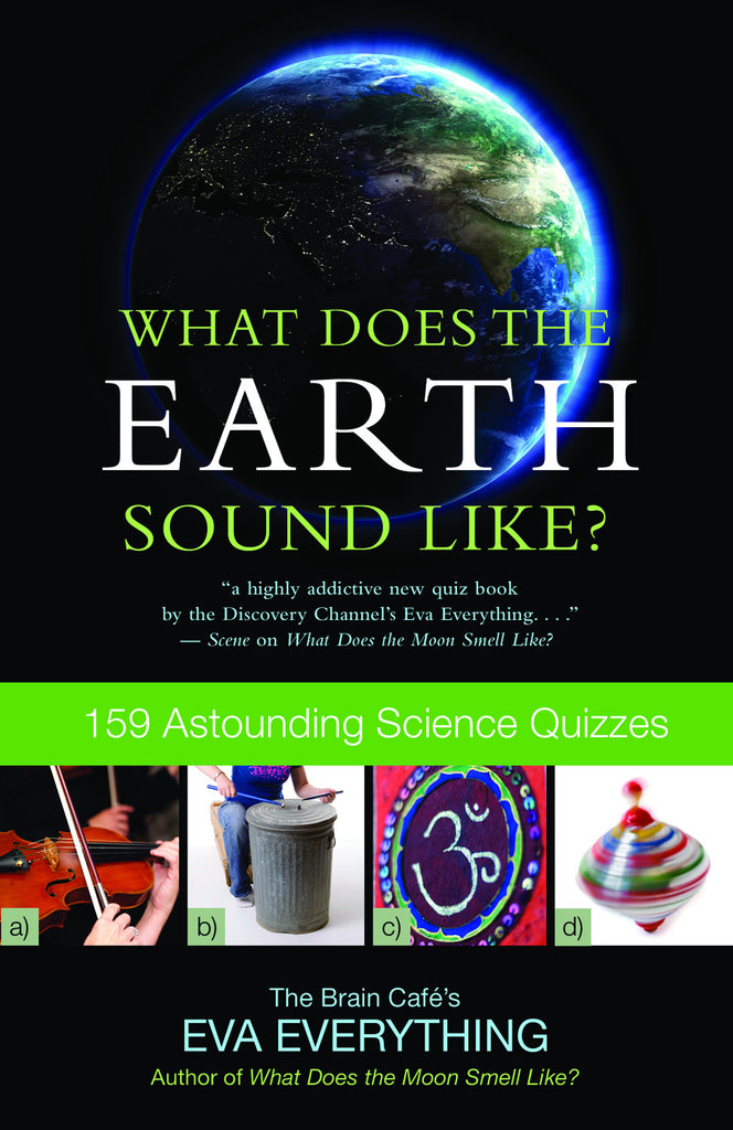 What Does the Earth Sound Like?: 159 Astounding Science Quizzes - ECW Press
