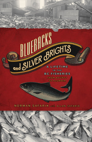 Bluebacks and Silver Brights: A Lifetime in the B.C. Fisheries from Bounty to Plunder - ECW Press
