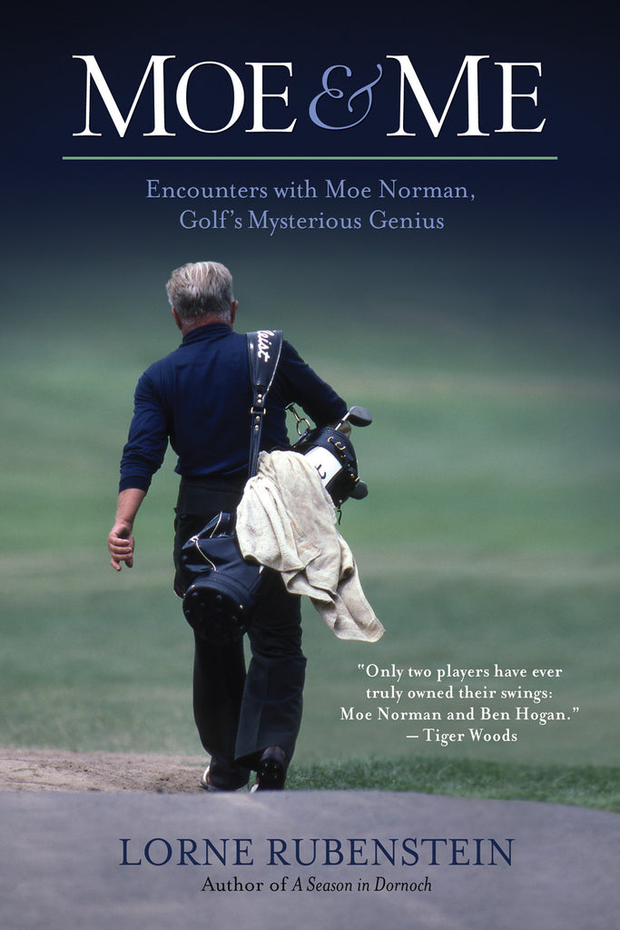 Moe and Me: Encounters with Moe Norman, Golf's Mysterious Genius - ECW Press

