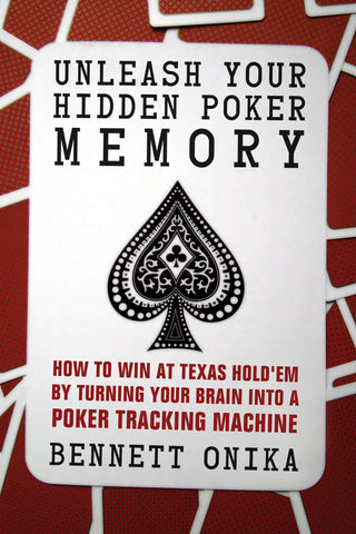 Unleash Your Hidden Poker Memory: How to Win at Texas Hold’Em by Turning your Brain into a Poker Tracking Machine - ECW Press
