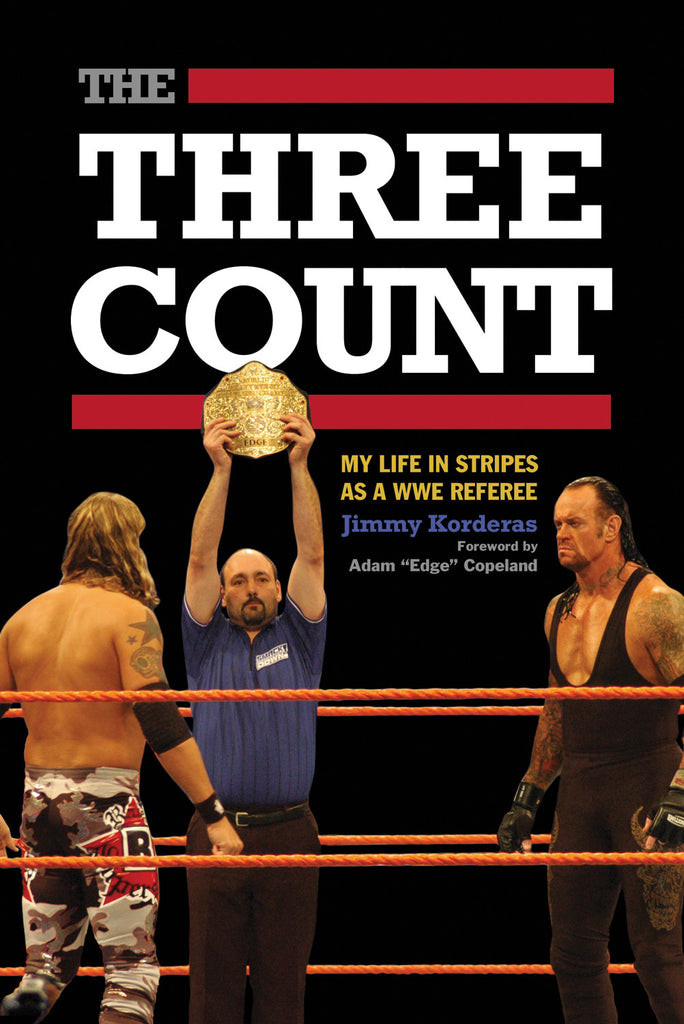 The Three Count: My Life in Stripes as a WWE Referee - ECW Press
