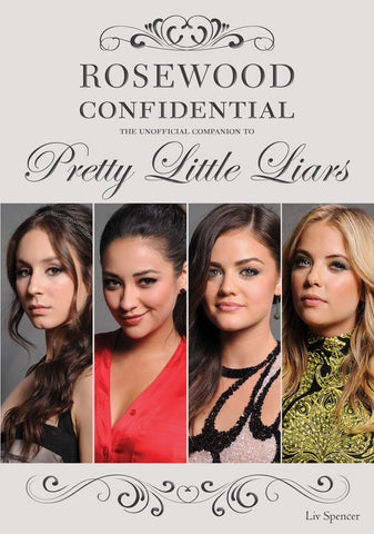 Rosewood Confidential: The Unofficial Companion to Pretty Little Liars - ECW Press
